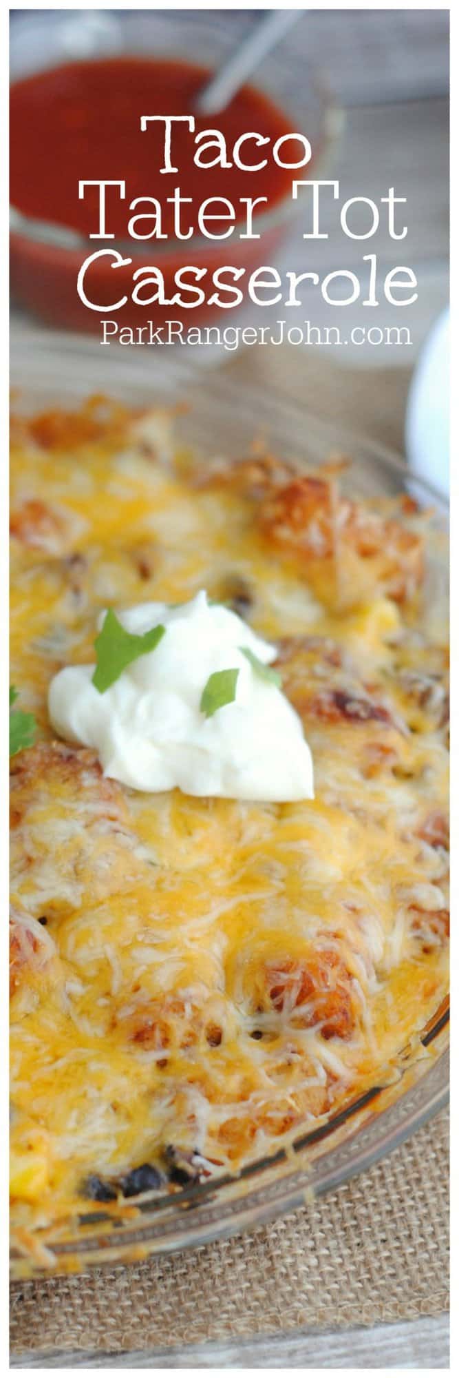 Taco Tater Tot Casserole Recipe Park Ranger John