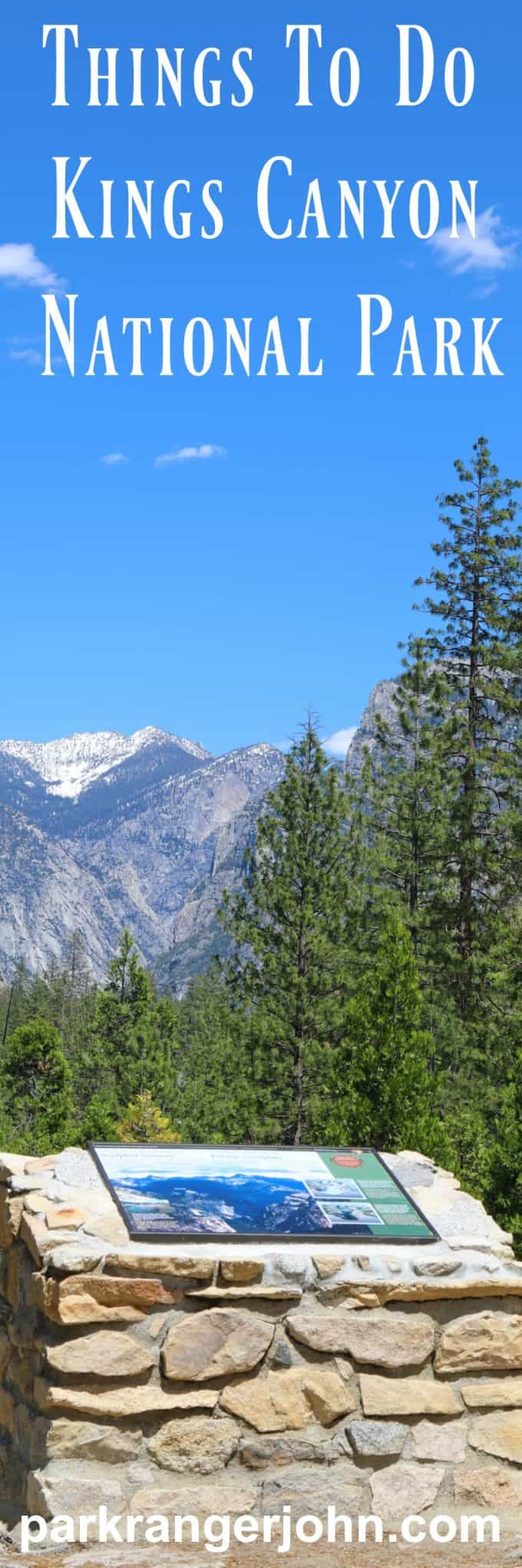 Kings Canyon National Park is located in the Sierra Nevada Mountain Ranger in California. There are several things to do at this bucket list destination including hiking, exploring waterfalls, standing next to massive trees or perhaps taking the road less traveled.