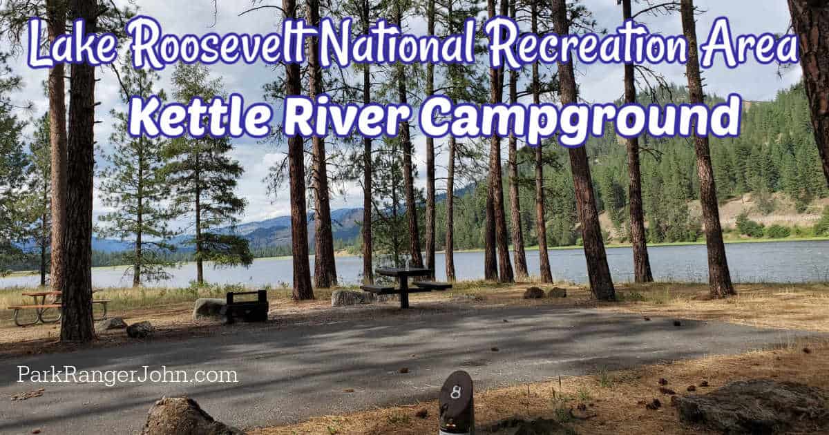 Kettle River Campground Lake Roosevelt National Recreation Area Park Ranger John